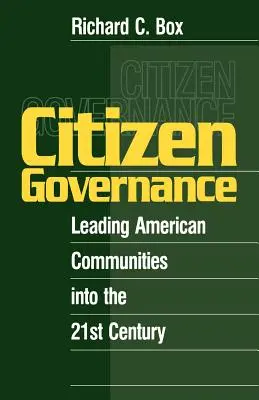Guvernarea cetățenească: Conducerea comunităților americane în secolul XXI - Citizen Governance: Leading American Communities Into the 21st Century