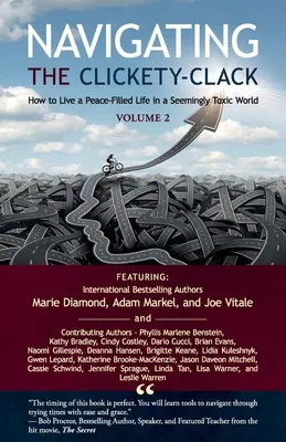 Navigând prin Clickety-Clack: Cum să trăiești o viață plină de pace într-o lume aparent toxică, volumul 2 - Navigating the Clickety-Clack: How to Live a Peace-Filled Life in a Seemingly Toxic World, Volume 2