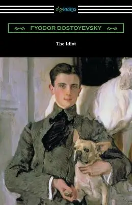Idiotul: (Traducere de Eva M. Martin) - The Idiot: (Translated by Eva M. Martin)