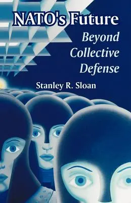 Viitorul NATO: Dincolo de apărarea colectivă - NATO's Future: Beyond Collective Defense