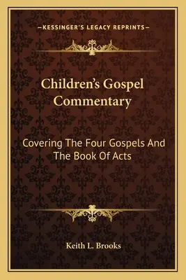 Comentariul Evangheliei pentru copii: Acoperind cele patru Evanghelii și Cartea Faptelor Apostolilor - Children's Gospel Commentary: Covering The Four Gospels And The Book Of Acts