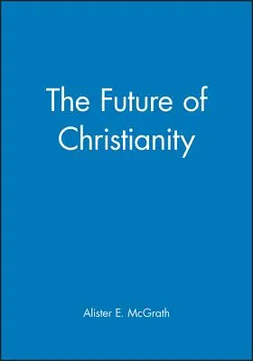 Viitorul creștinismului - The Future of Christianity
