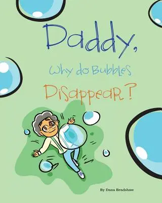Tati, de ce dispar bulele? - Daddy, Why Do Bubbles Disappear?