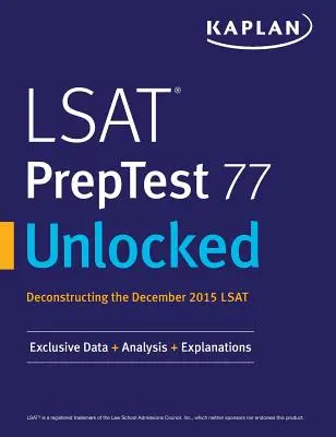 LSAT PrepTest 77 Unlocked: Date, analize și explicații exclusive pentru LSAT din decembrie 2015 - LSAT PrepTest 77 Unlocked: Exclusive Data, Analysis & Explanations for the December 2015 LSAT