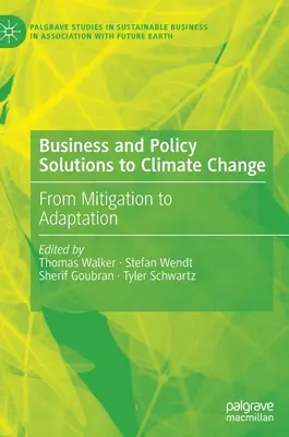 Soluții comerciale și politice la schimbările climatice: De la atenuare la adaptare - Business and Policy Solutions to Climate Change: From Mitigation to Adaptation