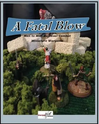 A Fatal Blow: Joc în miniatură de luptă medievală de la om la om - A Fatal Blow: Man To Man Medieval Combat Miniature Game