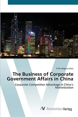 Afacerile guvernamentale ale întreprinderilor în China - The Business of Corporate Government Affairs in China