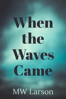 Când au venit valurile - When the Waves Came