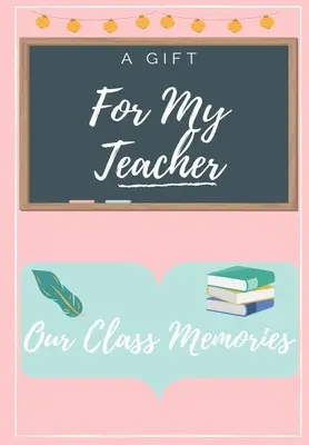 Pentru profesorul meu: O carte color foarte personalizată de apreciere a profesorului - For My Teacher: A highly personalized color Teacher Appreciation Book