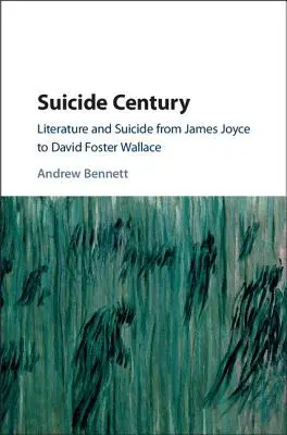 Secolul sinuciderii: Literatură și sinucidere de la James Joyce la David Foster Wallace - Suicide Century: Literature and Suicide from James Joyce to David Foster Wallace