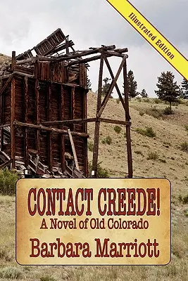 Contact Creede! un roman din vechiul Colorado - Contact Creede! a Novel of Old Colorado