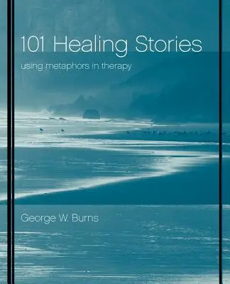 101 povești vindecătoare: Utilizarea metaforelor în terapie - 101 Healing Stories: Using Metaphors in Therapy