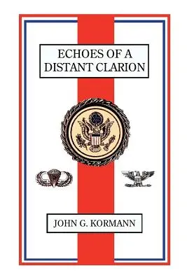 Ecourile unui Clarion îndepărtat: Recollections of a Diplomat and Soldier - Echoes of a Distant Clarion: Recollections of a Diplomat and Soldier