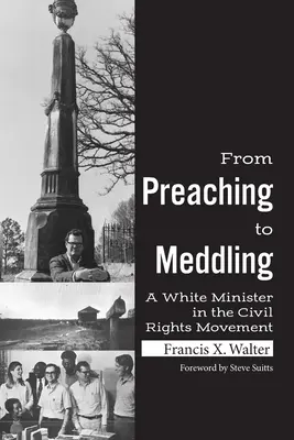De la predică la amestec: Un pastor alb în mișcarea pentru drepturile civile - From Preaching to Meddling: A White Minister in the Civil Rights Movement