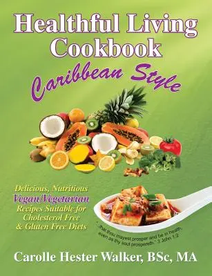 Carte de bucate Healthful Living: În stil caraibian - Healthful Living Cookbook: Caribbean Style