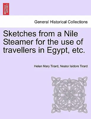 Schițe de pe un vapor pe Nil pentru uzul călătorilor în Egipt, Etc. - Sketches from a Nile Steamer for the Use of Travellers in Egypt, Etc.