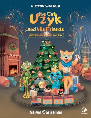 Pisica Uzyk și prietenii săi. Aventuri pe calea ferată. Crăciunul salvat - Uzyk the Cat and His Friends. Adventures on the Railway. Saved Christmas