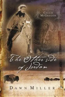 The Other Side of Jordan: Jurnalul lui Callie McGregor, Cartea 2 - The Other Side of Jordan: The Journal of Callie McGregor Series, Book 2