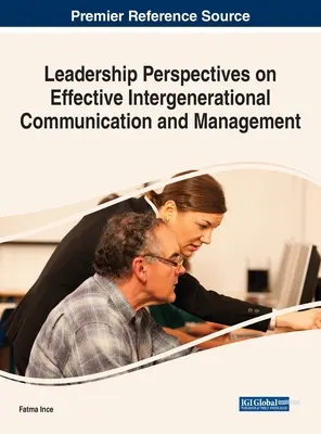Leadership Perspectives on Effective Intergenerational Communication and Management (Perspective de leadership privind comunicarea și managementul intergenerațional eficient) - Leadership Perspectives on Effective Intergenerational Communication and Management