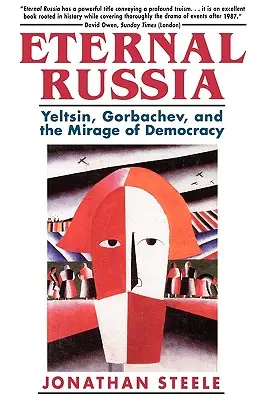 Rusia eternă: Yeltsin, Gorbaciov și mirajul democrației - Eternal Russia: Yeltsin, Gorbachev, and the Mirage of Democracy