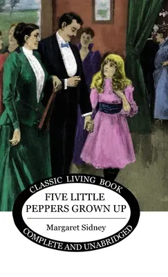 Cinci mici ardei crescuți - Five Little Peppers Grown Up