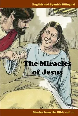 Miracolele lui Iisus: Bilingv engleză și spaniolă - The Miracles of Jesus: English and Spanish Bilingual
