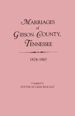 Căsătorii din comitatul Gibson, Tennessee, 1824-1860 - Marriages of Gibson County, Tennessee, 1824-1860