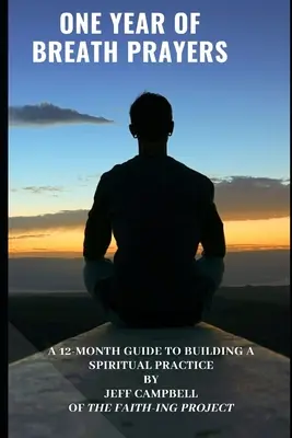 Un an de rugăciuni pentru respirație: Un ghid de 12 luni pentru construirea unei practici spirituale - One Year of Breath Prayers: A 12 Month Guide to Building a Spiritual Practice