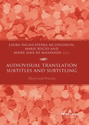 Traducere audiovizuală - Subtitrare și subtitrare: Teorie și practică - Audiovisual Translation - Subtitles and Subtitling: Theory and Practice