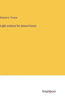 Știința luminii pentru orele de petrecere a timpului liber - Light science for leisure hours