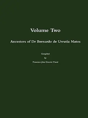 Strămoșii doctorului Bernardo de Urrutia Matos - Ancestors of Dr Bernardo de Urrutia Matos