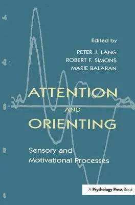 Atenție și orientare: Procese senzoriale și motivaționale - Attention and Orienting: Sensory and Motivational Processes
