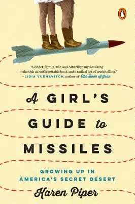 Ghidul unei fete pentru rachete: Crescând în deșertul secret al Americii - A Girl's Guide to Missiles: Growing Up in America's Secret Desert