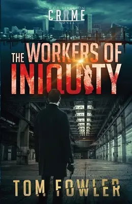 The Workers of Iniquity: Un roman polițist de C.T. Ferguson - The Workers of Iniquity: A C.T. Ferguson Crime Novel