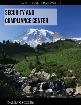Centrul de securitate și conformitate PowerShell practic - Practical PowerShell Security and Compliance Center