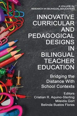 Proiecte curriculare și pedagogice inovatoare în formarea profesorilor bilingvi: Reducerea distanței cu ajutorul contextelor școlare - Innovative Curricular and Pedagogical Designs in Bilingual Teacher Education: Bridging the Distance with School Contexts