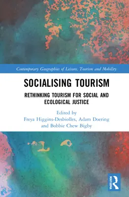 Socializarea turismului: Regândirea turismului pentru justiție socială și ecologică - Socialising Tourism: Rethinking Tourism for Social and Ecological Justice