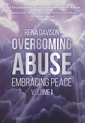 Depășirea abuzului Îmbrățișarea păcii Vol I - Overcoming Abuse Embracing Peace Vol I