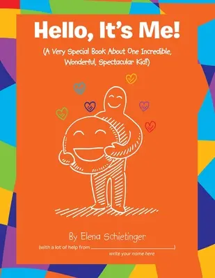 Hello, It's Me!: (O carte foarte specială despre un copil incredibil, minunat, spectaculos!) - Hello, It's Me!: (A Very Special Book About One Incredible, Wonderful, Spectacular Kid!)