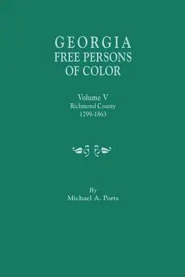 Persoane libere de culoare din Georgia. Volumul V: Comitatul Richmond, 1799-1863 - Georgia Free Persons of Color. Volume V: Richmond County, 1799-1863