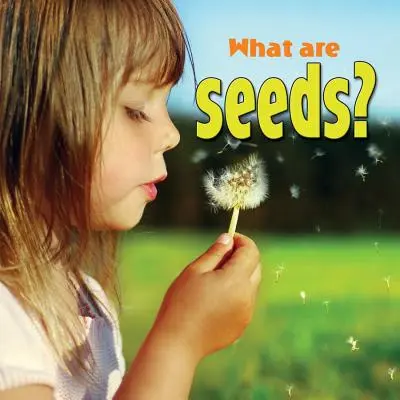Ce sunt semințele? - What Are Seeds?