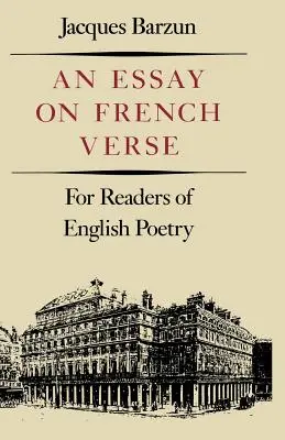 Eseu asupra versului francez: Pentru cititorii de poezie engleză - Essay on French Verse: For Readers of English Poetry