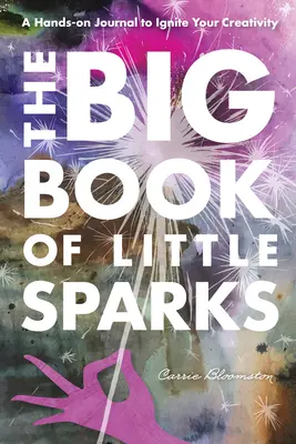 Jurnalul de creativitate The Big Book of Little Sparks - The Big Book of Little Sparks Creativity Journal
