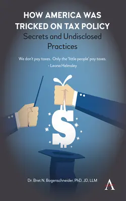 Cum a fost păcălită America cu privire la politica fiscală: Secrete și practici nedeclarate - How America Was Tricked on Tax Policy: Secrets and Undisclosed Practices