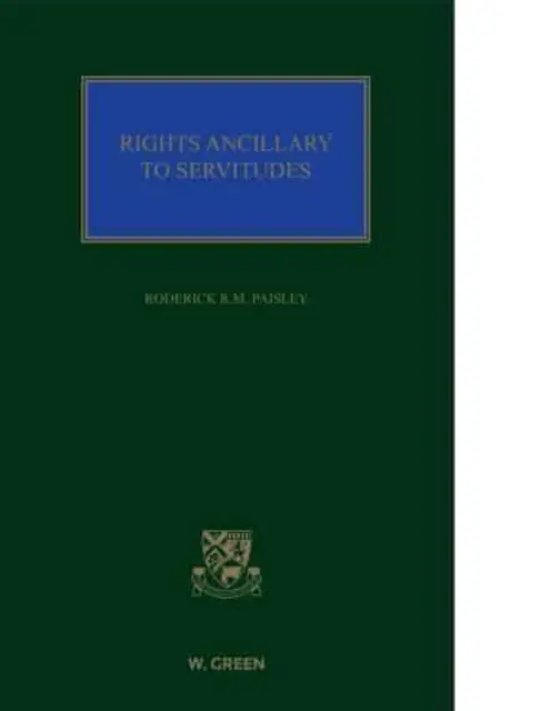 Drepturile accesorii ale servituților - Principii și practică ale dreptului servituților - Rights Ancillary to Servitudes - Principles and Practice of the Law of Servitudes
