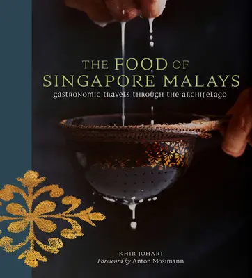 Mâncarea malaezienilor din Singapore: Călătorii gastronomice prin arhipelag - The Food of Singapore Malays: Gastronomic Travels Through the Archipelago