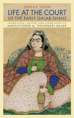 Viața la curtea primilor șahi Qajar - Life at the Court of the Early Qajar Shahs