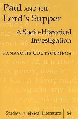 Pavel și Cina Domnului: O investigație socio-istorică - Paul and the Lord's Supper: A Socio-Historical Investigation