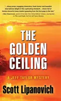 The Golden Ceiling: Un mister de Jeff Taylor - The Golden Ceiling: A Jeff Taylor Mystery