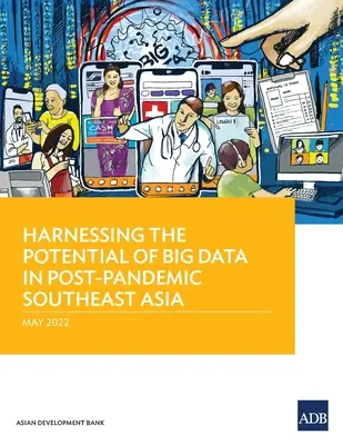 Exploatarea potențialului Big Data în Asia de Sud-Est post-pandemică - Harnessing the Potential of Big Data in Post-Pandemic Southeast Asia